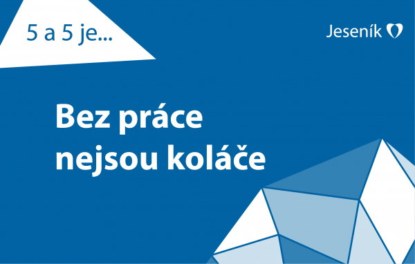 5 a 5 je aneb O životě v Jeseníku: Bez práce nejsou koláče